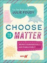 Choose to Matter - FOUDY,  Julie - 9781368003384