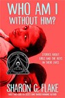 Who Am I Without Him? - Sharon Flake - 9781368019446