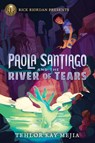 Rick Riordan Presents Paola Santiago And The River Of Tears - Tehlor Kay Mejia - 9781368049177