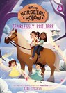 Fearlessly Philippe: Princess Belles Horse (Disneys Horsetail Hollow, Book 3) - Kiki Thorpe - 9781368072298