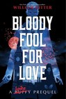 Bloody Fool for Love - William Ritter - 9781368073929