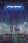 Star Wars The High Republic: Path Of Deceit - Tessa Gratton ; Justina Ireland - 9781368076128