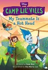 My Teammate Is a Hot Head (Disney Camp Lil Vills, Book 2) - Sam Hay - 9781368084611