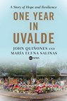 One Year in Uvalde - John Quinones ; Maria Elena Salinas - 9781368107013