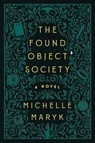 The Found Object Society - Michelle Maryk - 9781368114745