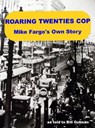 Roaring Twenties Cop, Mike Fargo's Own Story - Bill Gutman - 9781370000654
