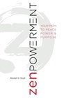 Zenpowerment, Your Path To Peace, Power & Purpose - Randall H Scott - 9781370008360