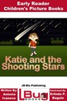 Katie and the Shooting Stars: Early Reader - Children's Picture Books - Antonia Ivanova ; Erlinda P. Baguio - 9781370019960