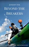 Jonesin' for Beyond the Breakers - Spencer Jones - 9781370026739