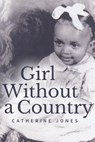 Girl Without a Country - Catherine Jones - 9781370032631