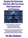Keeping The Barbarians Out: How CIOs Can Secure Their Department and Company - Jim Anderson - 9781370033027