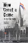 How Great a Crime: to Tell the Truth - Neil Kay ; Steven Kay - 9781370044313