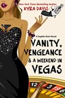 Vanity, Vengeance & A Weekend In Vegas - Kyra Davis - 9781370063024