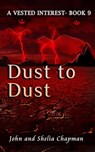 A Vested Interest 9: Dust to Dust - John Chapman ; Shelia Chapman - 9781370070640