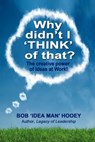 Why Didn't I THINK of That? - Bob Hooey - 9781370091744
