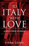 To Italy with Love - Fiona Zedde - 9781370093335