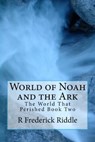 World of Noah and the Ark - R Frederick Riddle - 9781370102853
