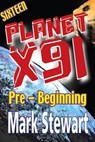 Planet X91 Pre-Beginning - Mark Stewart - 9781370107490