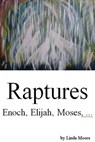 Raptures: Enoch, Elijah, Moses... - Linda D Moore - 9781370145904