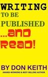 Writing to Be Published...and Read - Don Keith - 9781370148226
