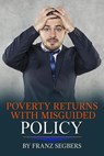 Poverty Returns with Misguided Policy by Franz Segbers - Franz Segbers - 9781370185078