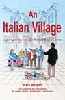 An Italian Village: a perspective on life beside Lake Como (Italian Trilogy Series Volume Two) - Paul Wright - 9781370200047