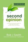Second Opinion:A Step by Step Holistic Guide to Look and Feel Better Without Drugs or Surgery - Rob Smith - 9781370201884