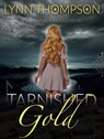 Tarnished Gold-A Samantha Sungold Novel - Lynn Thompson - 9781370202546