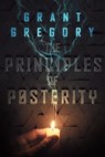 The Principles of Posterity - Grant Gregory - 9781370231003