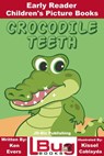 Crocodile Teeth: Early Reader - Children's Picture Books - Ken Evers ; Kissel Cablayda - 9781370247592