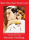 Men Who Run From Love: How To Have A Relationship With A Relationship Phobic Man - Rhonda Findling - 9781370264124