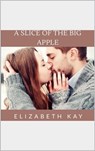 A Slice Of The Big Apple - Elizabeth Kay - 9781370280766