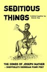Seditious Things: the Songs of Joseph Mather - Sheffield's Georgian Punk Poet - Steven Kay - 9781370291458