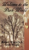 Welcome to the Dark World - Robert Wright Jr ; Scott Wright - 9781370292233