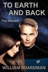 To Earth and Back: The Afterlife - William Boardman - 9781370326549