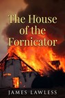 The House of the Fornicator - James Lawless - 9781370378432