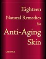 Eighteen Natural Remedies for Anti Aging Skin - Latha M.S - 9781370388868