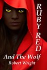 Ruby Red and the Wolf - Robert Wright Jr - 9781370416769