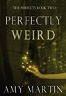 Perfectly Weird - Amy Martin - 9781370426935