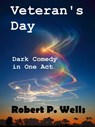 Veteran's Day - Robert P. Wells - 9781370449095
