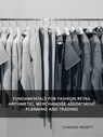 Fundamentals for Fashion Retail Arithmetic, Merchandise Assortment Planning and Trading - Charles Nesbitt - 9781370454938