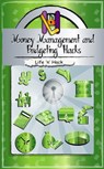 Money Management and Budgeting Hacks: 15 Simple Practical Hacks to Manage, Budget and Save Money - Life 'n' Hack - 9781370460304