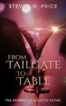 From Tailgate to Table - Steven M. Price - 9781370467310