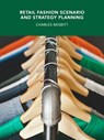 Retail Fashion Scenario and Strategy Planning - Charles Nesbitt - 9781370467334