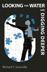 Looking For Water And Digging Deeper - Richard Temple Granville - 9781370516339