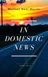 In Domestic News - Michael Neal Morris - 9781370518715