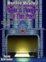 Harris Huxley Finds a Fissure to the Past - Susan Schroeder - 9781370529643