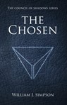 The Chosen (Council of Shadows Series, Book One) - William J. Simpson - 9781370530793