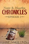Nasir and Maarika Chronicles Episode I - James Mullins - 9781370588183