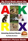 My First Book about the Alphabet of Rabbits & Hares: Amazing Animal Books - Children's Picture Books - Molly Davidson - 9781370617265